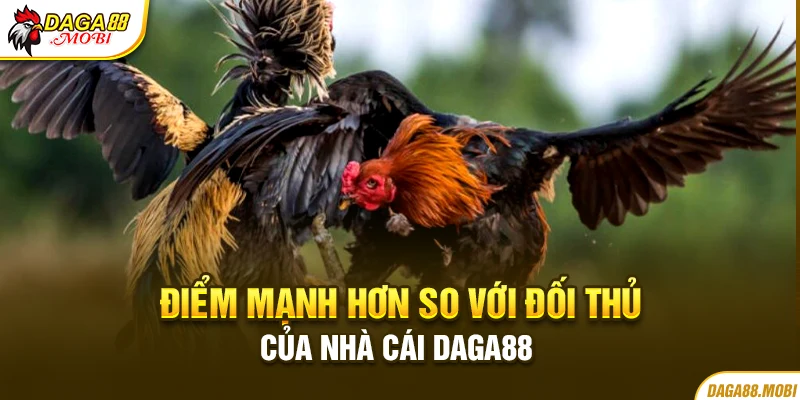 Điểm mạnh của nhà cái Daga88 trên thị trường