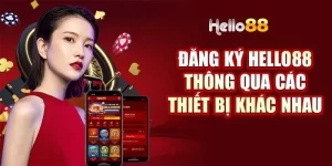 Đăng Ký Hello88 Nhanh Chóng & Siêu Tiện Lợi 2024