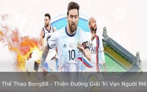 Thể Thao Bong88 - Thiên Đường Giải Trí Vạn Người Mê