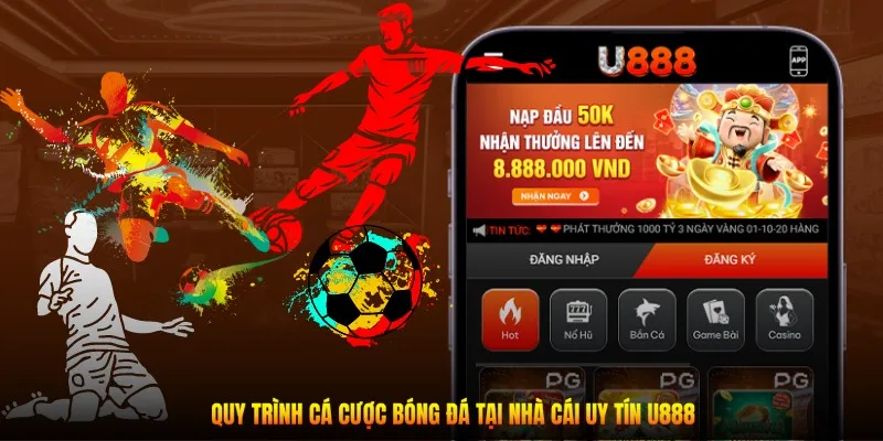 Quy trình cá cược bóng đá tại nhà cái uy tín U888