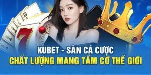 Kubet - Sân Chơi Giải Trí Thịnh Hành Số 1 Thị Trường