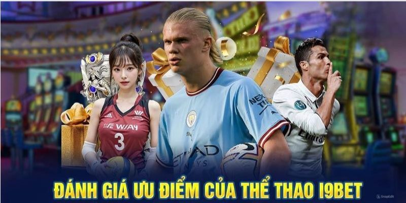 Một số ưu điểm nổi trội về sảnh thể thao tại I9bet