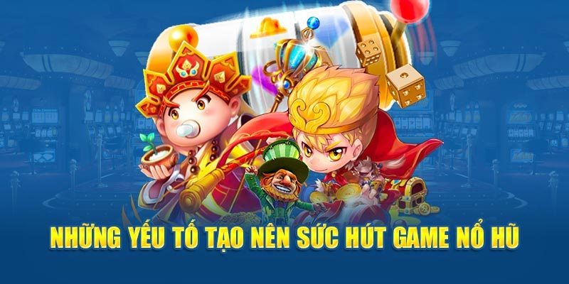 Nhiều yếu tố giúp sảnh nổ hũ 18win thu hút người tham gia